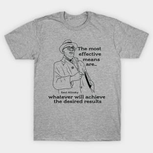 Saul Alinsky quate on getting results T-Shirt